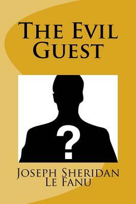 The Evil Guest by J. Sheridan Le Fanu