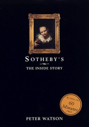 Sotheby's:The Inside Story by Peter Watson