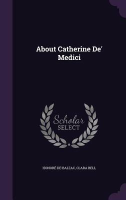 About Catherine de' Medici by Honoré de Balzac