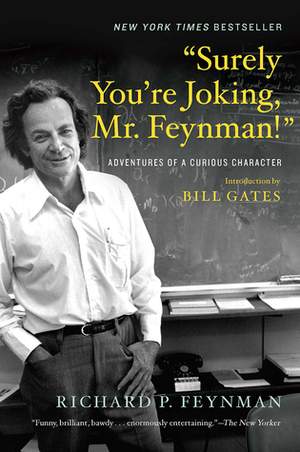 Surely You're Joking, Mr. Feynman! by Richard P. Feynman