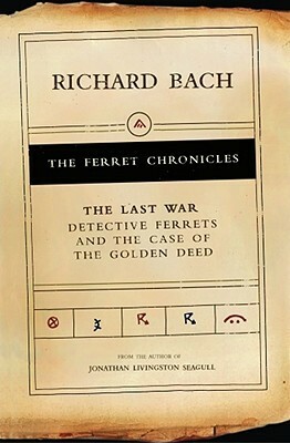 The Last War: Detective Ferrets & the Case of the Golden Deed by Richard Bach