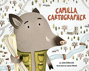 Camilla, Cartographer by Laura Wood, Julie Dillemuth