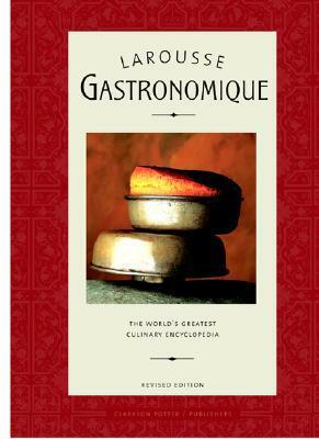 Larousse Gastronomique: The World's Greatest Culinary Encyclopedia by Larousse, Larousse Librarie