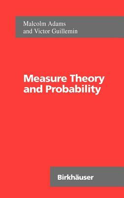 Measure Theory and Probability by Victor Guillemin, Malcolm Adams