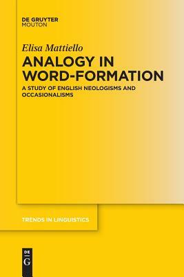 Analogy in Word-formation by Elisa Mattiello