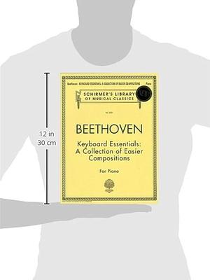 Keyboard essentials: a collection of easier compositions for piano by Ludwig van Beethoven
