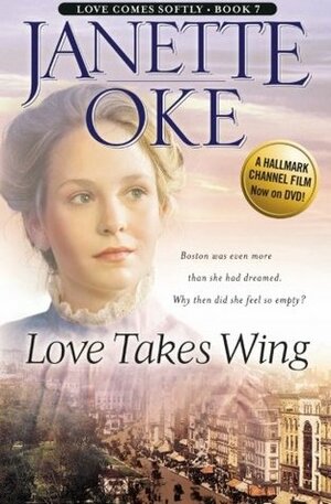 Love Takes Wing by Janette Oke