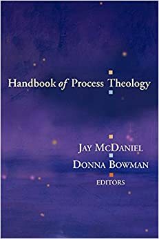 Handbook of Process Theology by Donna Bowman, Jay McDaniel
