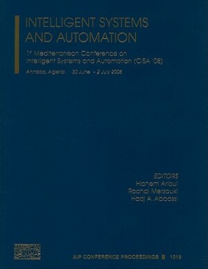 Intelligent Systems and Automation: 1st Mediterranean Conference on Intelligent Systems and Automation by 