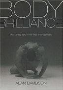 Body Brilliance: Mastering Your Five Vital Intelligences by Alan Davidson