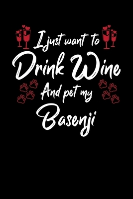 I Just Wanna Drink Wine And Pet My Basenji by Hopeful Designs