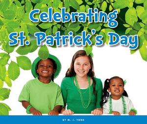 Celebrating St. Patrick's Day by M. J. York