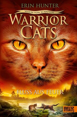 Warrior Cats - Vision von Schatten. Fluss aus Feuer: Staffel VI, Band 5 by Erin Hunter