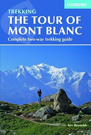 The Tour of Mont Blanc: Complete two-way trekking guide by Kev Reynolds