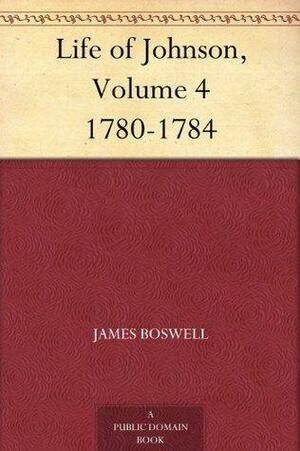 Life of Johnson, Volume 4 1780-1784 by James Boswell