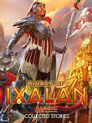 Rivals of Ixalan by Kimberly J. Kreines