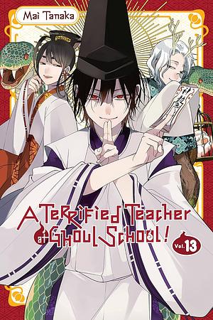 A Terrified Teacher at Ghoul School!, Vol. 13 by Mai Tanaka