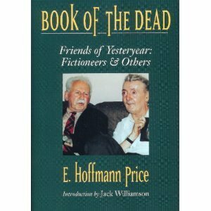 Book of the Dead: Friends of Yesteryear: Fictioneers & Others by E. Hoffmann Price, Peter A. Ruber