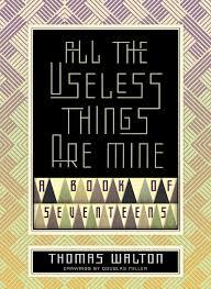 All the Useless Things are Mine by Thomas Walton