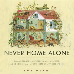 Never Home Alone by Rob Dunn