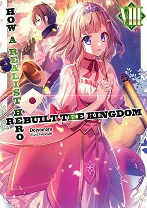 How a Realist Hero Rebuilt the Kingdom: Volume 8 by Dojyomaru