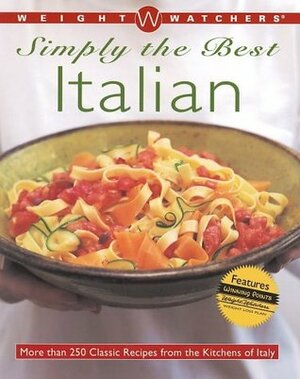 Weight Watchers Simply the Best Italian: More than 250 Classic Recipes from the Kitchens of Italy by Weight Watchers