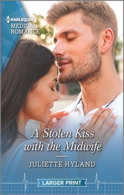 A Stolen Kiss with the Midwife by Juliette Hyland