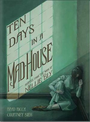 10 Days In a Madhouse: A Graphic Adaptation  by Brad Ricca