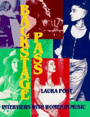 Backstage Pass: Interviews with Women in Music by Laura Post