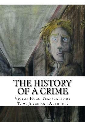 The History of a Crime by Victor Hugo