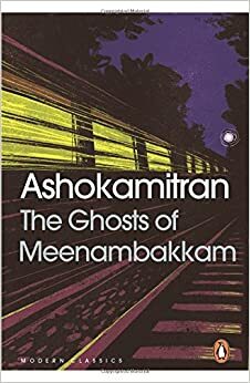 The Ghosts of Meenambakkam by அசோகமித்திரன் [Ashokamitran], Ashokamitran