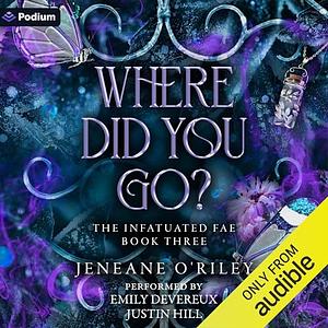 Where Did You Go? by Jeneane O'Riley