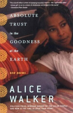 Absolute Trust in the Goodness of the Earth: New Poems by Alice Walker