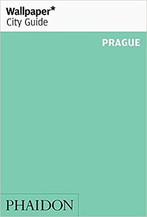 Wallpaper City Guide: Prague (Wallpaper City Guides) by Wallpaper Magazine, Wallpaper Magazine