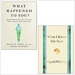 What Happened to You? & What I Know for Sure By Oprah Winfrey Collection 2 Books Set by Bruce D. Perry, Oprah Winfrey