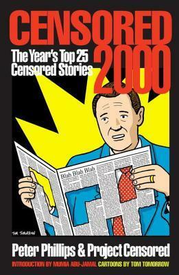 Censored 2000: The Year's Top 25 Censored Stories by Tom Tomorrow, Project Censored, Peter Phillips