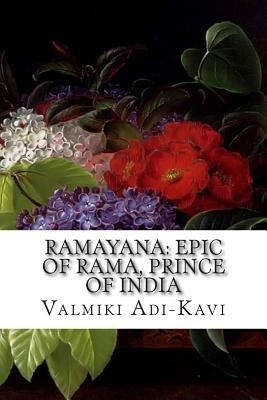 Ramayana: Epic of Rama, Prince of India by Valmiki Adi-Kavi