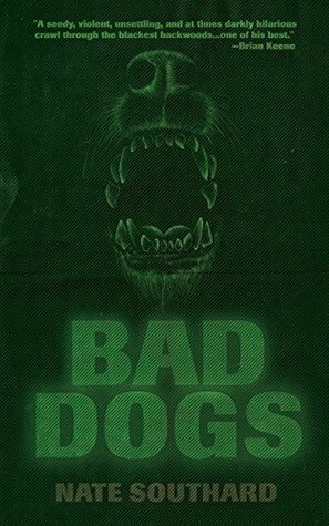 Bad Dogs by Nate Southard