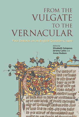 From the Vulgate to the Vernacular: Four Debates on an English Question C. 1400 by 