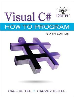 Visual C# How to Program by Paul Deitel, Harvey Deitel