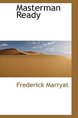 Masterman Ready: The Models of Captain Marryat by Frederick Marryat