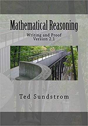 Mathematical Reasoning: Writing and Proof, Version 2.1 by Ted Sundstrom