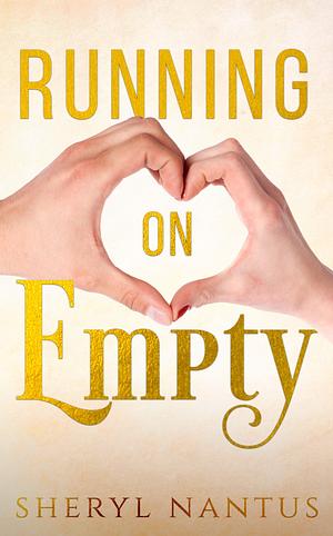 Running on Empty by Sheryl Nantus