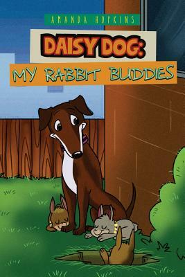 Daisy Dog: My Rabbit Buddies by Amanda Hopkins