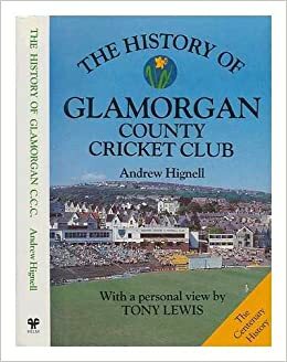 The History of Glamorgan County Cricket Cliub by Andrew Hignell