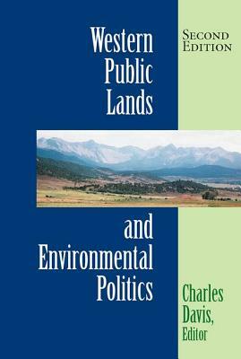 Western Public Lands and Environmental Politics by Charles Davis
