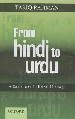 From Hindi to Urdu: A Social and Political History by Tariq Rahman