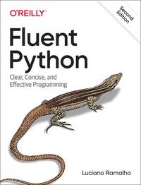 Fluent Python: Clear, Concise, and Effective Programming by Luciano Ramalho
