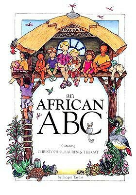 An African ABC: Featuring Christopher, Lauren & the Cat by Jacqui Taylor