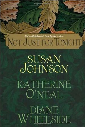 Not Just For Tonight by Diane Whiteside, Susan Johnson, Katherine O'Neal